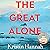 The Great Alone by Kristin Hannah