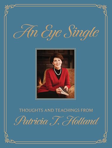 An Eye Single: Thoughts and Teachings from Patricia T. Holland (Hardcover)
