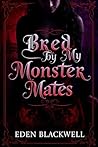 Bred by My Monste...