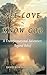 SEE LOVE ~ KNOW GOD by David Montgomery