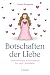 Botschaften der Liebe: Geda...