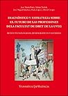 Diagnóstico y estrategia sobre el futuro de las profesiones de la Facultat de Dret de la UVEG: Retos tecnológicos, demográficos y sociales