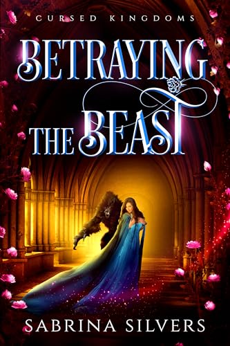 Betraying the Beast: A Beauty and the Beast Retelling (Kindle Edition)