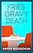 Fries Gravy Death (The EB E...