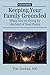 Keeping Your Family Grounded by Tim Jordan