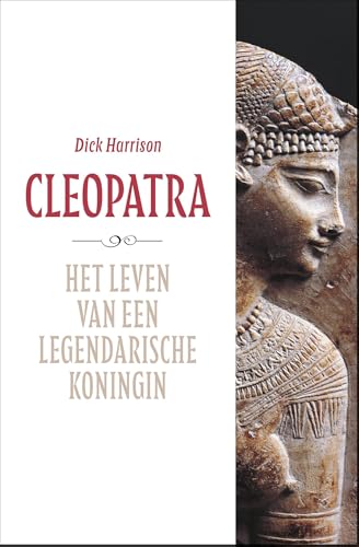 Cleopatra: Het leven van een legendarische koningin (Dutch Edition)