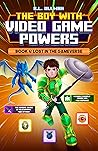The Boy with Video Game Powers: Book 4: Lost in the Gameverse