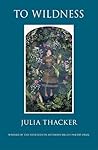 To Wildness by Julia Thacker