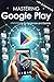 Mastering Google Play: a st...