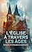 L'Église à travers les Âges...