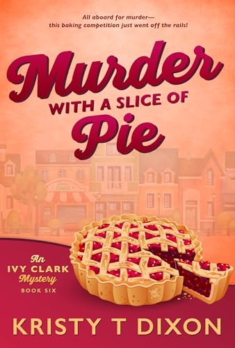 Murder With a Slice of Pie: An Ivy Clark Mystery (Ivy Clark Mysteries Book 6)