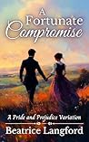 A Fortunate Compromise: A Pride and Prejudice Variation (Sweet Standalone Pride and Prejudice Variations)
