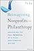 Reimagining Nonprofits and Philanthropy: Unlocking the Full Potential of a Vital and Complex Sector