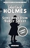 Sherlock Holmes - Some news from Baker Street: 10 New Original Stories and Novels of the Famous Detective in Victorian London