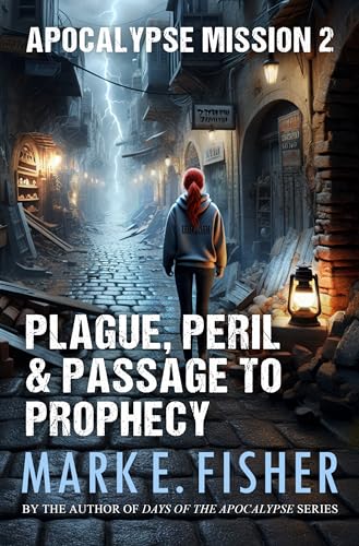 Apocalypse Mission 2: Plague, Peril, and Passage to Prophecy (Kindle Edition)