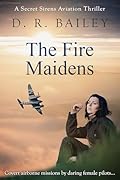 The Fire Maidens: Covert airborne missions by daring female pilots...