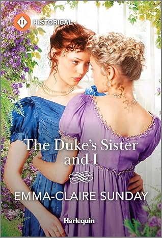 The Duke's Sister and I (Harlequin Historical)