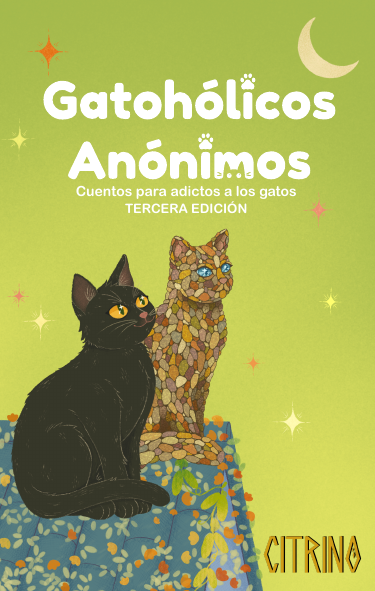 Gatohólicos Anónimos: Cuentos para adictos a los gatos