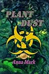 Plant Dust by Anna Mark Plant Dust by Anna Mark