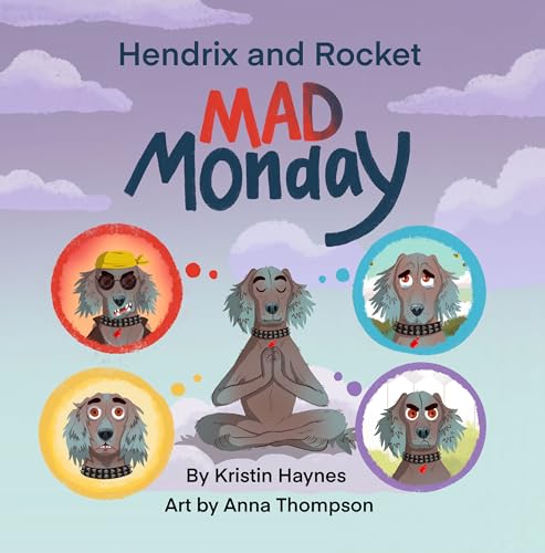 Hendrix and Rocket: Mad Monday : A playful tale for ages 3-8 about a little dog taming big emotions (Kindle Edition)