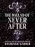 The Ballad of Never After (Once Upon a Broken Heart, #2)