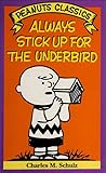 Always Stick Up for the Underbird (Peanuts Classics) Always Stick Up for the Underbird (Peanuts Classics)