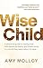 Wise Child by Amy Molloy