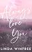 Always Love You by Linda Winfree Always Love You by Linda Winfree