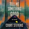 Tell Me Something Good by Court Stevens