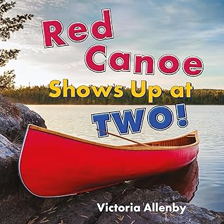 Red Canoe Shows Up at Two! (Big, Little Concepts, 9)