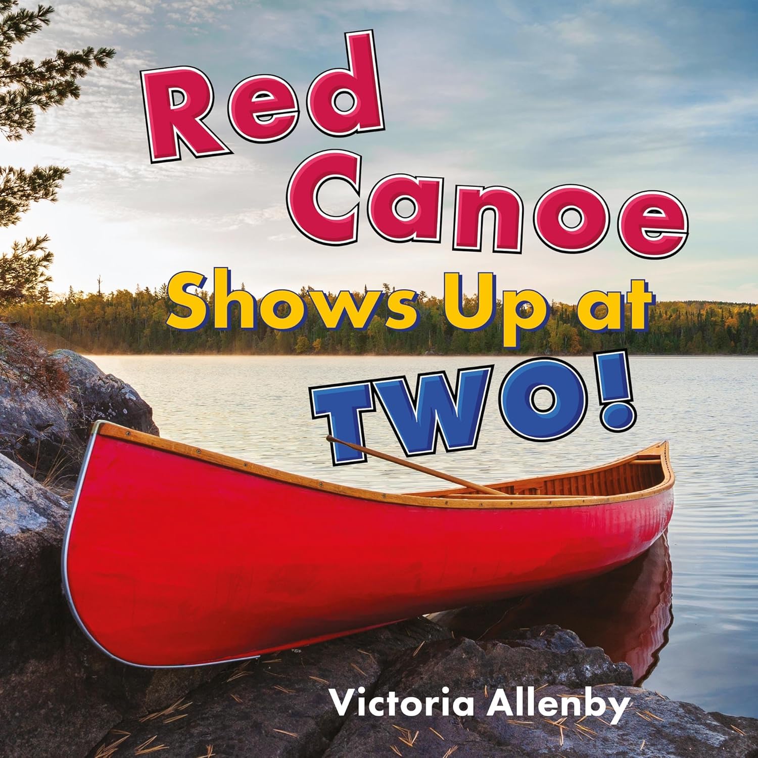 Red Canoe Shows Up at Two! (Big, Little Concepts, 9)