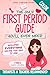 The Only First Period Guide...