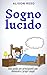 Sogno lucido: Una guida per...