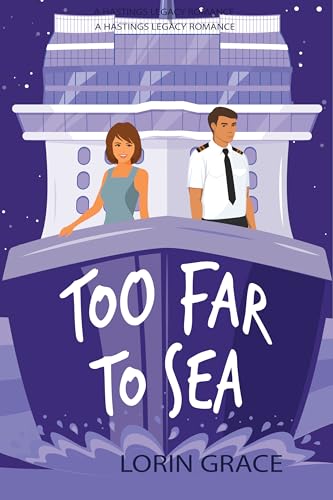 Too Far To Sea: A Sweet Rom-com (Hastings Legacy Book 2)