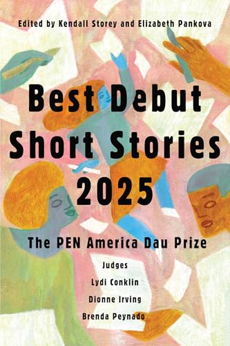 Best Debut Short Stories 2025: The PEN America Dau Prize (Kindle Edition)