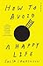 How to Avoid a Happy Life by Julia Lawinson How to Avoid a Happy Life by Julia Lawinson