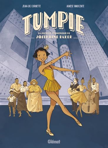 Tumpie - La Jeunesse tumultueuse de Joséphine Baker: La Jeunesse tumultueuse de Joséphine Baker (Hardcover)
