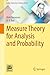 Measure Theory for Analysis and Probability (Indian Statistical Institute Series)