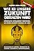 Wie KI unsere Zukunft gestalten wird: Künstliche Intelligenz verstehen, um einen Schritt voraus zu sein. Maschinelles Lernen. Generative KI. Roboter. Quanten-KI. Superintelligenz. (German Edition)