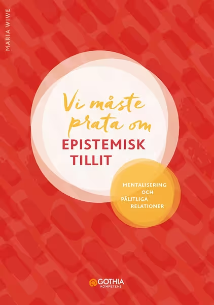 Vi måste prata om epistemisk tillit : mentalisering och pålitliga relationer (Paperback)