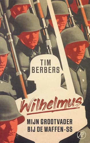 Wilhelmus: Mijn grootvader bij de Waffen-ss (Dutch Edition)