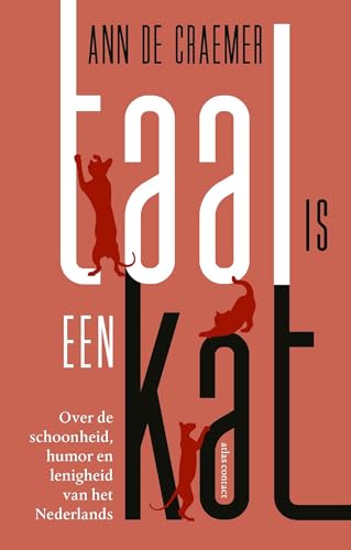 Taal is een kat: Over de schoonheid, humor en lenigheid van het Nederlands (Dutch Edition)