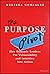 The Purpose Pivot: How Dynamic Leaders Put Vulnerability and Intuition into Action