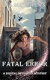 Fatal Error (A Digital Detective Mystery #2)
