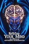 Rewire Your Mind:...