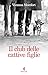 Il club delle cattive figlie (Italian Edition)