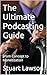 The Ultimate Podcasting Guide  by Stuart Lawson