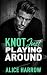 Knot Just Playing Around (A...