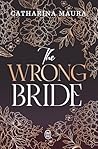 The Wrong Bride by Catharina Maura