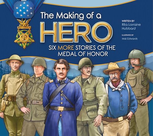 The Making of a Hero: Six More Stories of the Medal of Honor (Paperback)